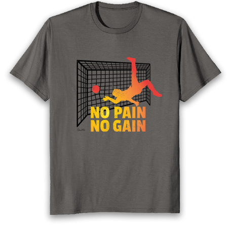 No Pain No gain - soccer T shirt